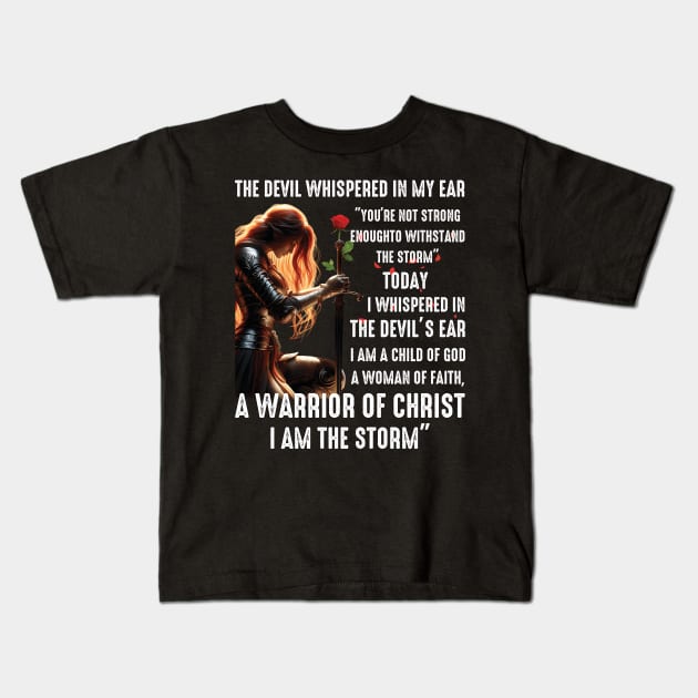 The Devil Whisper In My Ear A Warrior Of Christ I Am The Storm Kids T-Shirt by Schoenberger Willard